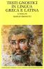 Testi gnostici in lingua greca e latina