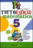 Tuttoesercizi. Matematica. Per la 5� classe elementare