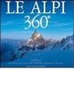 Le Alpi 360�. Ediz. italiana e inglese