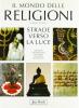 Il mondo delle religioni. Strade verso la luce