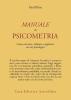 Manuale di psicometria. Come costruire, valutare e applicare un test psicologico