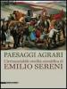 Paesaggi agrari. L'irrinunciabile eredit� scientifica di Emilio Sereni. Catalogo della mostra (Roma, 13 novembre 2011-dicembre 2012)