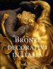 Bronzi decorativi in Italia. Bronzisti e fonditori italiani dal Seicento all'Ottocento