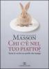 Chi c'� nel tuo piatto? Tutta la verit� su quello che mangi