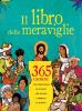 Il libro delle meraviglie. 365 giorni con personaggi e eventi che hanno cambiato il mondo