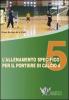 L' allenamento specifico per il portiere di calcio a 5. DVD. Con libro