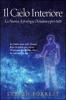 Il cielo interiore. La nuova astrologia dinamica per tutti. Le stelle sono soltanto l'inizio. Ecco la guida per capire l'universo potenziale che � in ognuno di noi...