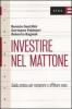 Investire nel mattone. Guida prattica per comperare e affitare casa