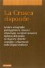 La Crusca risponde. Lessico, ortografia, punteggiatura, sintassi, etimologia, vocaboli stranieri, influsso dei media... Consigli e chiarimenti sulla lingua italiana