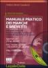 Manuale pratico dei marchi e brevetti. Propriet� industriale, aspetti sostanziali e processuali, tutela dei segni distintivi in Internet. Con CD-ROM