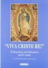 Viva Cristo re. Il martirio del Messico 1926-1929