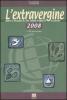 L' extravergine. Guida ai migliori oli del mondo di qualit� accertata 2008