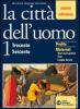 La citt� dell'uomo. Trecento-Seicento. Con guida allo studio. Per il triennio vol.1