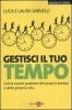Gestisci il tuo tempo. Come essere padrone del proprio tempo e della propria vita