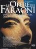 Le opere dei faraoni. Capolavori d'architettura dell'antico Egitto