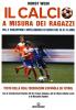 Il calcio a misura dei ragazzi. Testo della Real Federacion Espa�ola de futbol vol.2