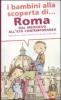 I bambini alla scoperta di Roma. Dal Medioevo all'Et� contemporanea