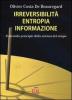 Irreversibilit� entropia informazione. Il secondo principio della scienza del tempo