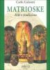Matrioske. Arte e tradizione. Storia e segreti delle bambole russe dal 1890 a oggi