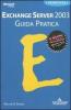 Microsoft Exchange Server 2003. Guida pratica