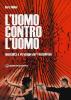 L' uomo contro l'uomo. Mentalit� e strategie per l'autodifesa