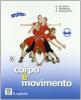Corpo � movimento. Testo-guida per una pratica consapevole dell'attivit� motoria e sportiva. Per le Scuole