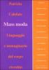 Mass moda. Linguaggio e immaginario del corpo rivestito