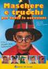 Maschere e trucchi per tutte le occasioni