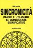 Sincronicit�. Capire e utilizzare le coincidenze significative