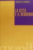 La citt� e il desiderio