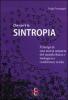 Che cos'� la sintropia. Principi di una teoria unitaria del mondo fisico e biologico e conferenze scelte
