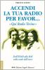 Accendi la tua radio per favor... �Qui Radio Torino�. Dall'Eiar alla Rai sulle onde dell'etere
