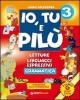 Io, tu e Pil�. Con espansione online. Per la 3� classe elementare
