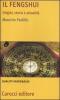 Il fengshui. Origine, storia e attualit�