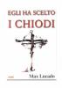 Egli ha scelto i chiodi