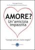 Amore? Un'amicizia impazzita. Le 11 lezioni magnifiche di Seneca