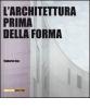 L' architettura prima della forma