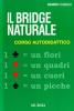Il bridge naturale. Corso autodidattico