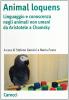 Animal loquens. Linguaggio e conoscenza negli animali non umani da Aristotele a Chomsky