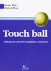 Touch ball. Metodo per favorire l'equilibrio e il piacere