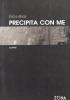 Precipita con me