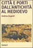 Citt� e porti dall'antichit� al Medioevo