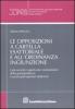Le opposizioni a cartella esattoriale e all'ordinanza ingiunzione. I pi� recenti e significativi orientamenti della giurisprudenza. Le principali opinioni dottrinali