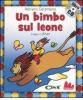 Un bimbo sul leone. Con CD Audio