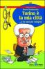 Torino � la mia citt�... e lo sar� per sempre!
