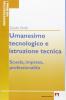 Umanesimo tecnologico e istruzione tecnica. Scuola, impresa, professionalit�