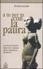 A tu per tu con la paura. Un percorso d'amore dalla co-dipendenza alla libert�