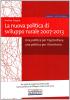 La nuova politica di sviluppo rurale 2007-2013. Una politica per l'agricoltura, una politica per il territorio