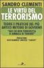 Le virt� del terrorismo. Teorie e pratiche del pi� antico metodo di governo
