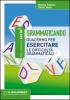 Grammaticando. Quaderno per esercitare le difficolt� grammaticali